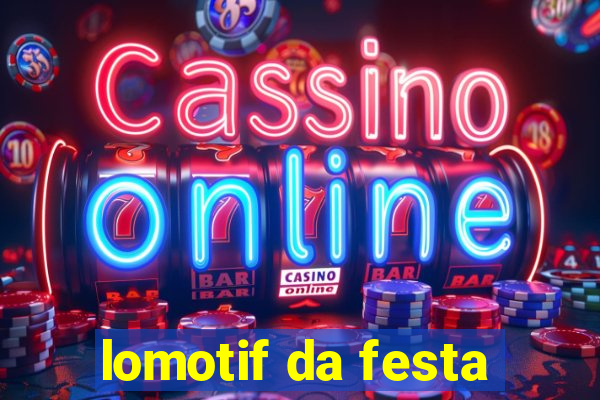 lomotif da festa