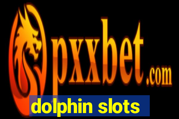 dolphin slots