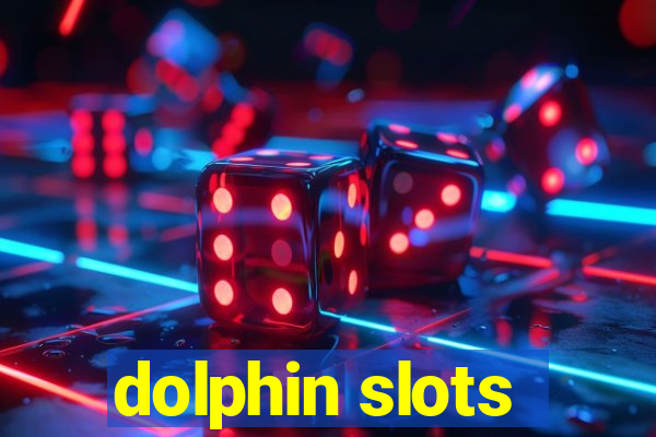 dolphin slots