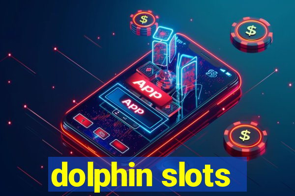 dolphin slots