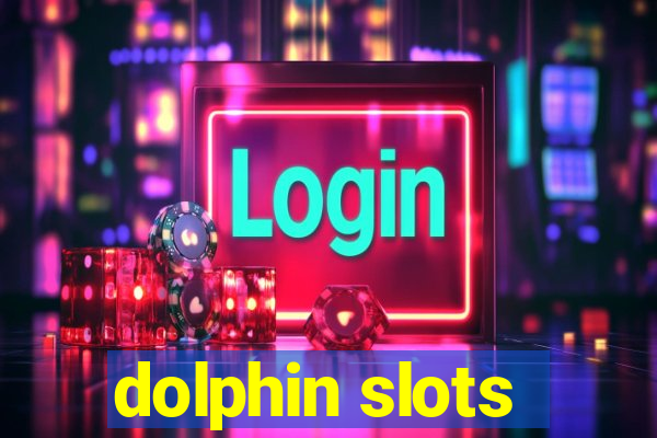 dolphin slots