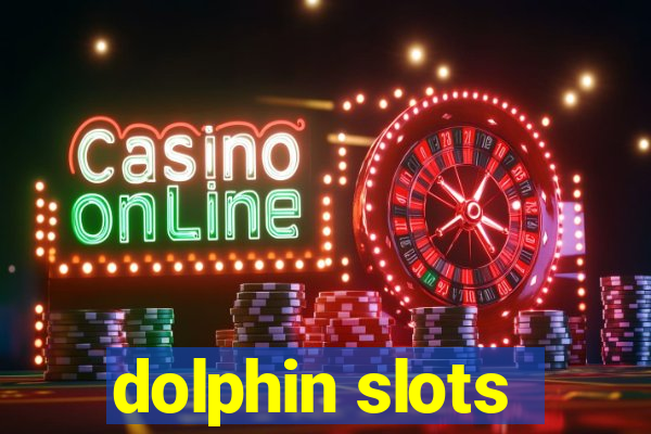 dolphin slots