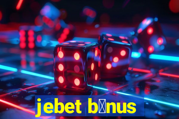 jebet b么nus