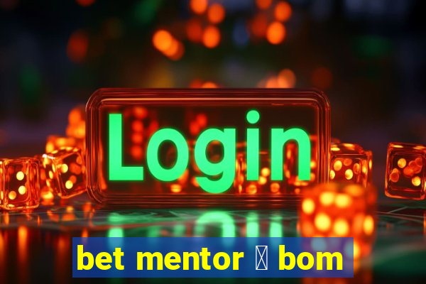 bet mentor 茅 bom