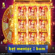 bet mentor 茅 bom