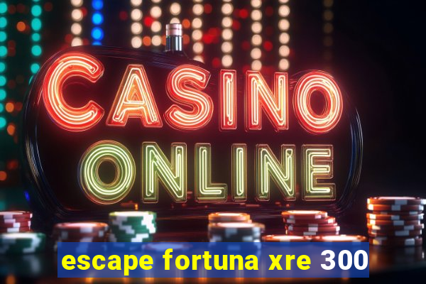 escape fortuna xre 300