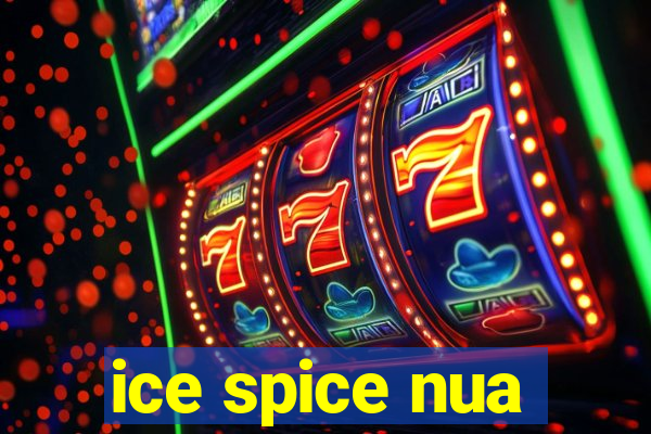 ice spice nua