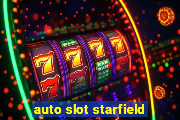 auto slot starfield