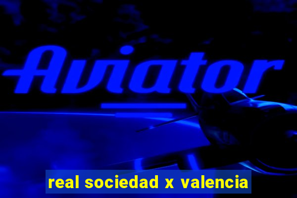 real sociedad x valencia