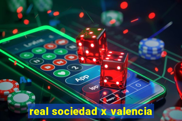 real sociedad x valencia