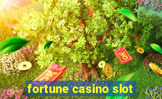 fortune casino slot