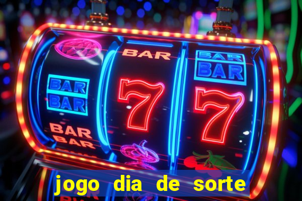 jogo dia de sorte como jogar