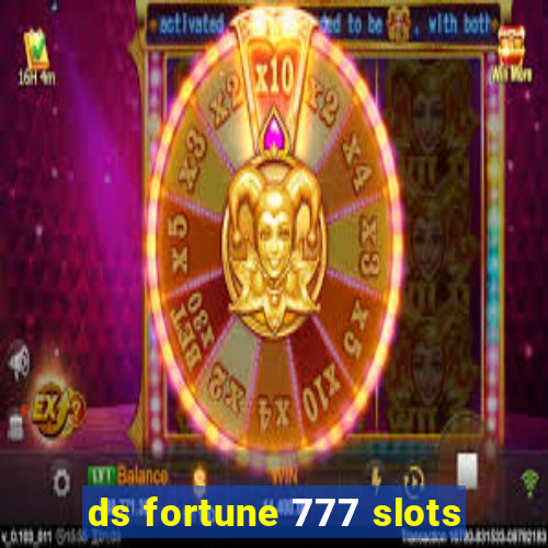 ds fortune 777 slots