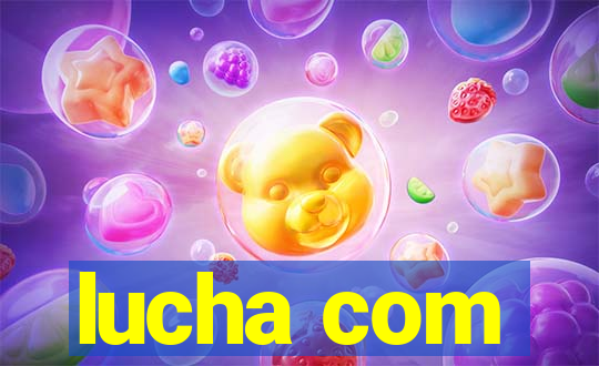 lucha com