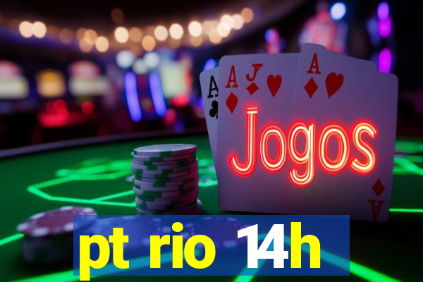 pt rio 14h