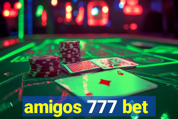 amigos 777 bet