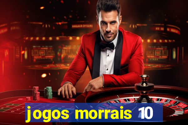 jogos morrais 10