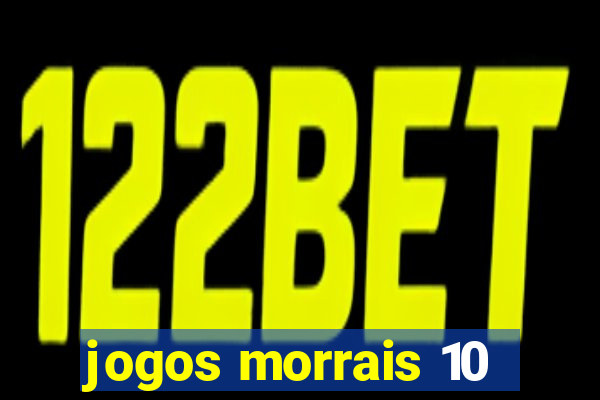 jogos morrais 10