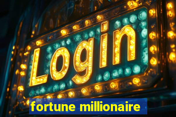 fortune millionaire