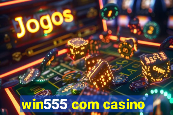 win555 com casino