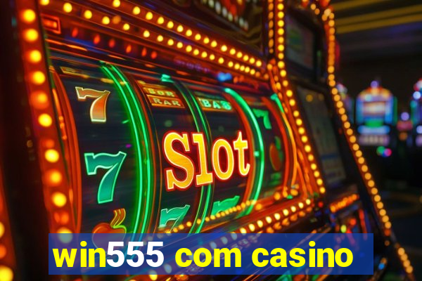 win555 com casino