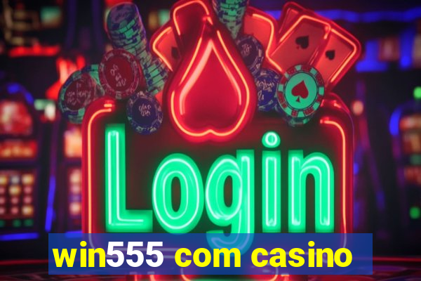 win555 com casino