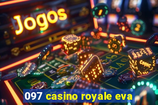 097 casino royale eva