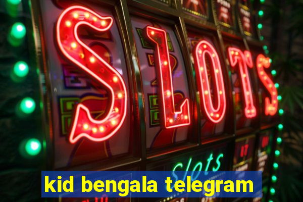 kid bengala telegram