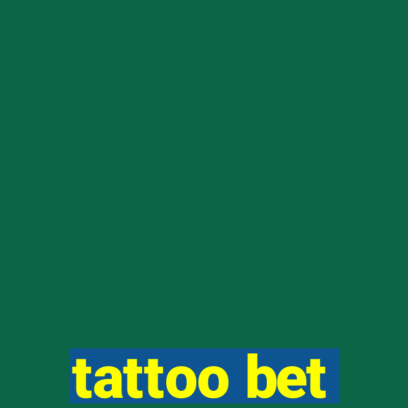 tattoo bet