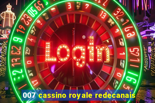 007 cassino royale redecanais