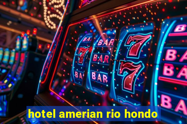 hotel amerian rio hondo