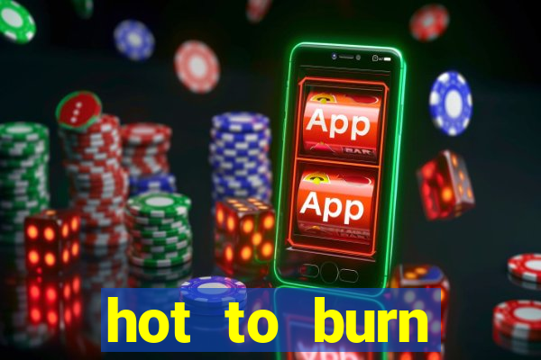 hot to burn extreme slot free