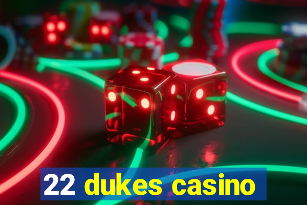 22 dukes casino