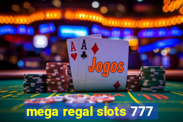 mega regal slots 777