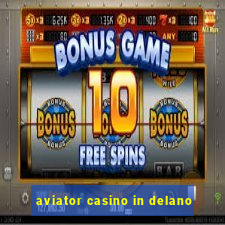 aviator casino in delano