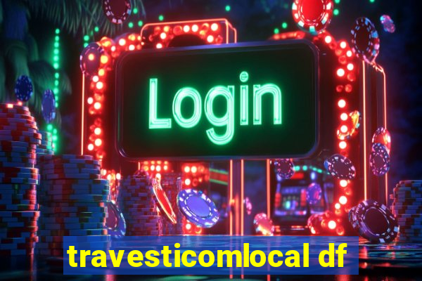 travesticomlocal df