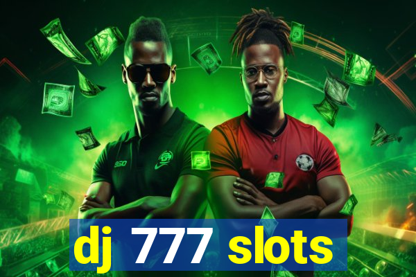 dj 777 slots