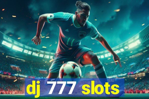 dj 777 slots