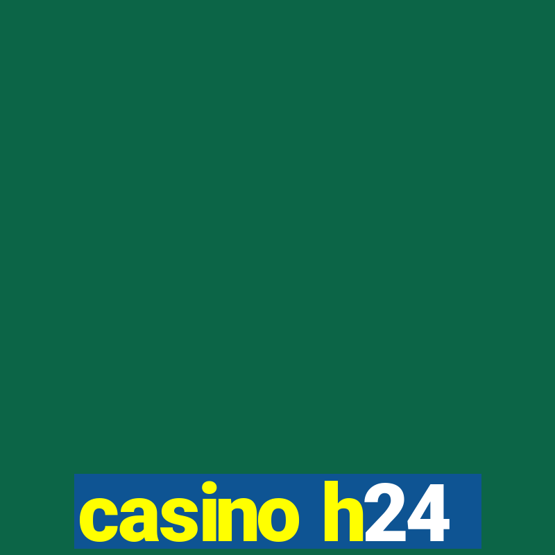 casino h24