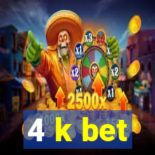 4 k bet