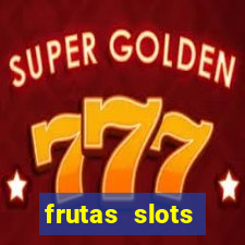 frutas slots dinheiro real