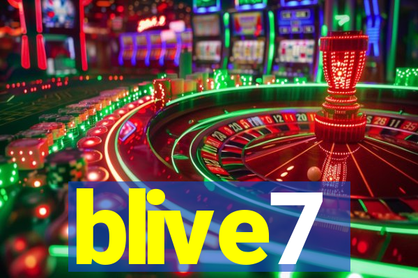 blive7