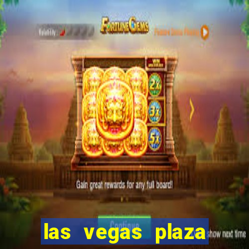 las vegas plaza hotel and casino