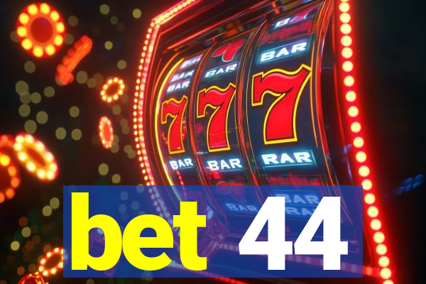 bet 44