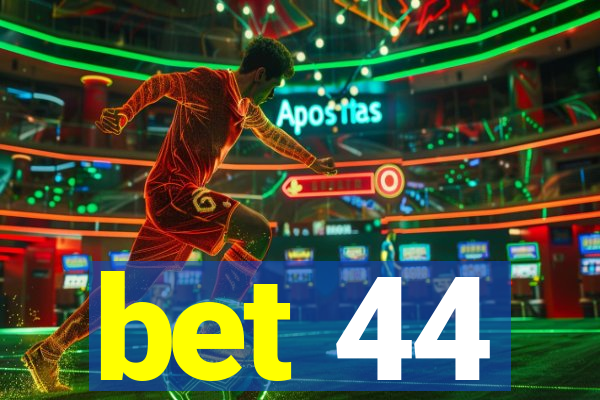 bet 44