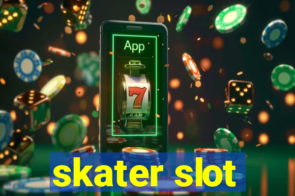 skater slot