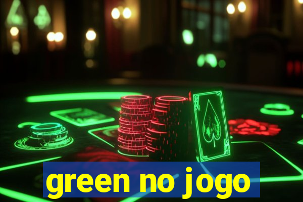 green no jogo