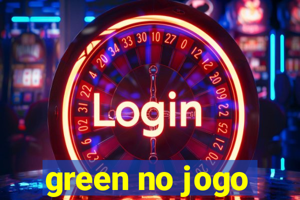 green no jogo