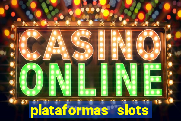 plataformas slots com b?nus de cadastro