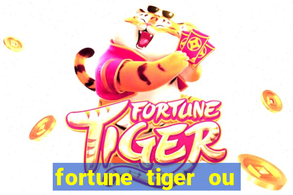 fortune tiger ou fortune rabbit